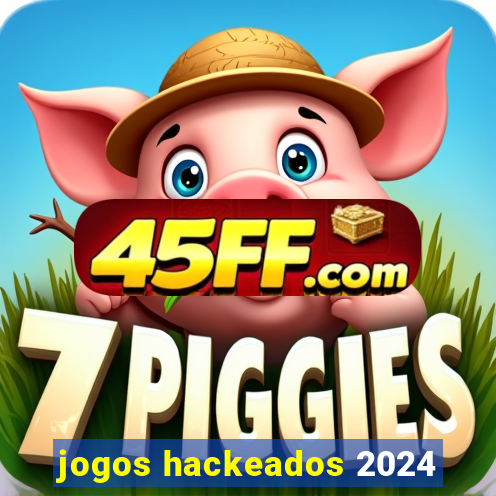 jogos hackeados 2024